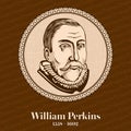 William Perkins 1558 Ã¢â¬â 1602 was an influential English cleric and Cambridge theologian, and also one of the foremost leaders